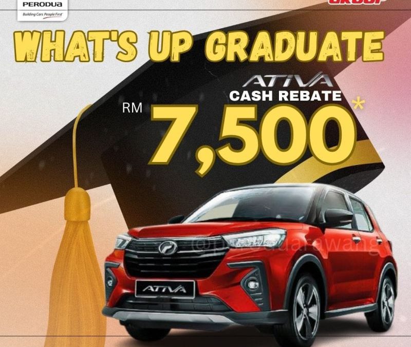 Perodua Ativa Graduate Offer – RM 7,500 Rebate